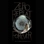 Zero Repeat Forever by  G. S. Prendergast audiobook