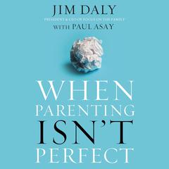 When Parenting Isn't Perfect by Jim Daly audiobook