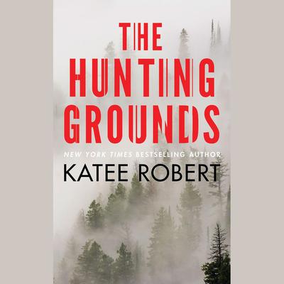 The Hunting Grounds by Katee Robert audiobook