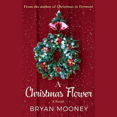 A Christmas Flower by Bryan Mooney audiobook
