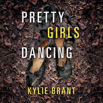 Pretty Girls Dancing by Kylie Brant audiobook