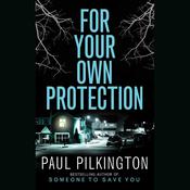 For Your Own Protection by  Paul Pilkington audiobook