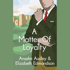 A Matter of Loyalty by Anselm Audley audiobook