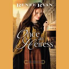 Once an Heiress by Renee Ryan audiobook