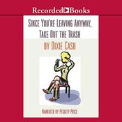 Since You're Leaving Anyway, Take Out the Trash by  Dixie Cash audiobook