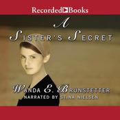 A Sister's Secret by  Wanda E. Brunstetter audiobook