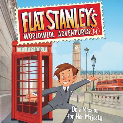 Flat Stanley's Worldwide Adventures #14: On a Mission for Her Majesty by Jeff Brown audiobook