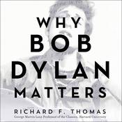 Why Bob Dylan Matters by  Richard F. Thomas audiobook