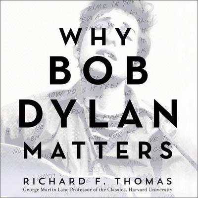 Why Bob Dylan Matters by Richard F. Thomas audiobook