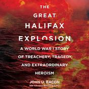 The Great Halifax Explosion by  John U. Bacon audiobook