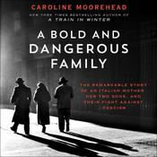 A Bold and Dangerous Family by  Caroline Moorehead audiobook