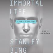 Immortal Life by  Stanley Bing audiobook
