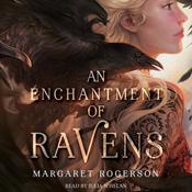 An Enchantment of Ravens by  Margaret Rogerson audiobook