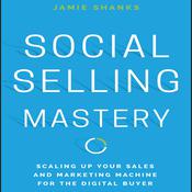 Social Selling Mastery by  Jamie Shanks audiobook