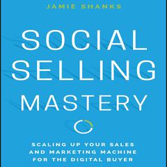 Social Selling Mastery by Jamie Shanks audiobook