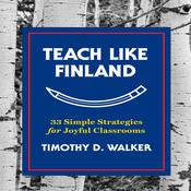 Teach Like Finland by  Timothy D. Walker audiobook