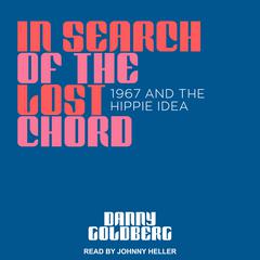 In Search of the Lost Chord by Danny Goldberg audiobook