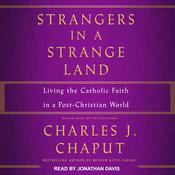 Strangers in a Strange Land by  Charles J. Chaput audiobook