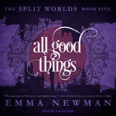 All Good Things by Emma Newman audiobook