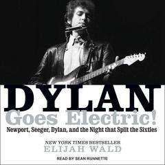 Dylan Goes Electric! by Elijah Wald audiobook