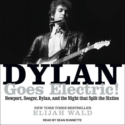 Dylan Goes Electric! by Elijah Wald audiobook