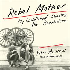 Rebel Mother by Peter Andreas audiobook