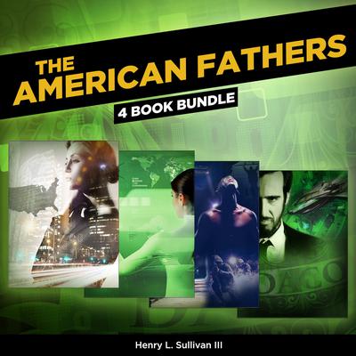 THE AMERICAN FATHERS (4 Book Bundle) by Henry L. Sullivan audiobook