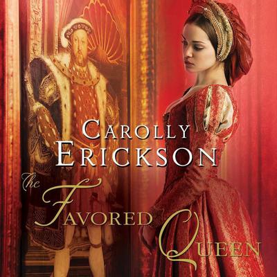 The Favored Queen by Carolly Erickson audiobook