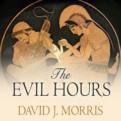 The Evil Hours by David J. Morris audiobook