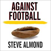 Against Football by  Steve Almond audiobook