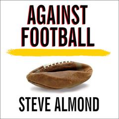 Against Football by Steve Almond audiobook