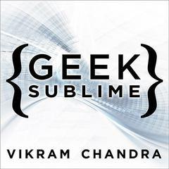 Geek Sublime by Vikram Chandra audiobook