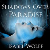 Shadows Over Paradise by  Isabel Wolff audiobook