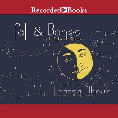Fat & Bones by Larissa Theule audiobook