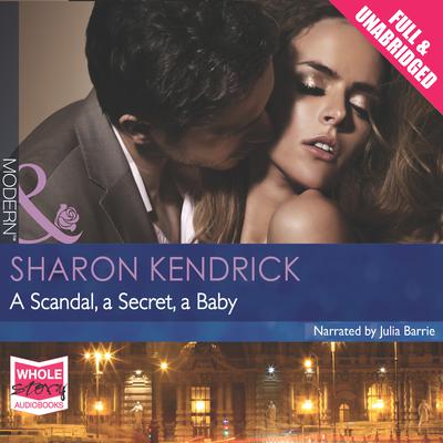 A Scandal, a Secret, a Baby by Sharon Kendrick audiobook