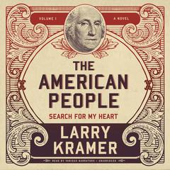 The American People, Vol. 1 by Larry Kramer audiobook
