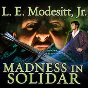 Madness in Solidar by  L. E. Modesitt Jr. audiobook