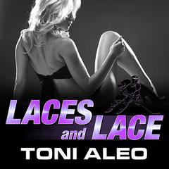 Laces and Lace by Toni Aleo audiobook