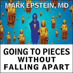 Going to Pieces without Falling Apart by Mark Epstein audiobook