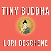 Tiny Buddha, Simple Wisdom for Life's Hard Questions by  Lori Deschene audiobook