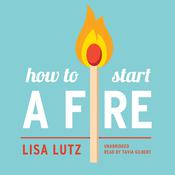 How to Start a Fire by  Lisa Lutz audiobook