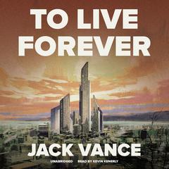 To Live Forever by Jack Vance audiobook