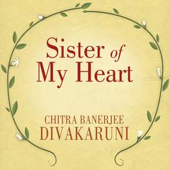 Sister of My Heart by Chitra Banerjee Divakaruni audiobook