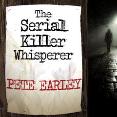 The Serial Killer Whisperer by Pete Earley audiobook