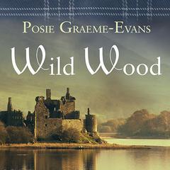 Wild Wood by Posie Graeme-Evans audiobook