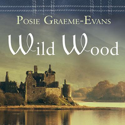 Wild Wood by Posie Graeme-Evans audiobook
