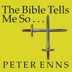 The Bible Tells Me So by Peter Enns audiobook