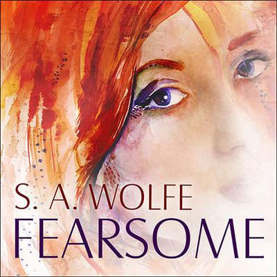 Fearsome by S. A. Wolfe audiobook