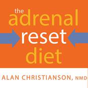 The Adrenal Reset Diet by  Alan Christianson NMD audiobook
