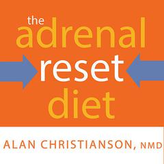 The Adrenal Reset Diet by Alan Christianson audiobook